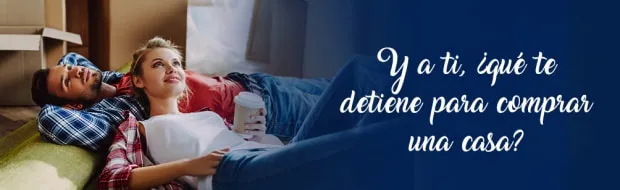 5 MITOS QUE TE DETIENEN PARA COMPRAR UNA CASA Y QUE DEBES DEJAR DE CREER