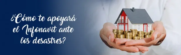 10 Medidas De Apoyo Del Infonavit Ante Desastres Naturales