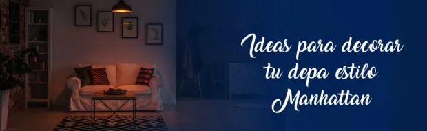 IDEAS PARA DECORAR TU DEPA ESTILO MANHATTAN