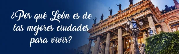 RAZONES POR LAS QUE LEÓN ES UNA DE LAS MEJORES CIUDADES PARA VIVIR