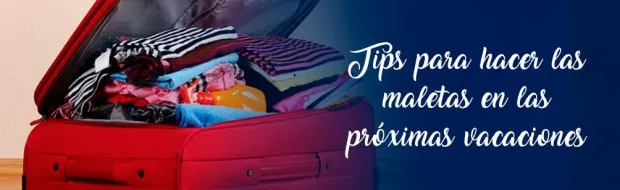 Tips para hacer las maletas en las próximas vacaciones